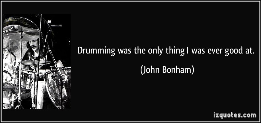 quote-drumming-was-the-only-thing-i-was-ever-good-at-john-bonham-20885